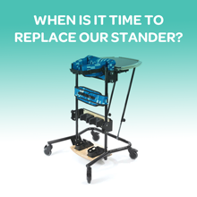 When Is It Time To Replace Our Stander?